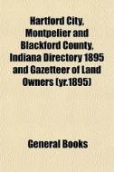 Hartford City, Montpelier And Blackford di General Books edito da General Books