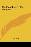 The First Blast of the Trumpet di John Knox edito da Kessinger Publishing