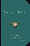 Dante and His Time di Karl Federn edito da Kessinger Publishing