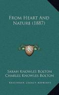 From Heart and Nature (1887) di Sarah Knowles Bolton, Charles Knowles Bolton edito da Kessinger Publishing