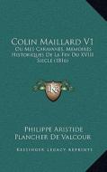 Colin Maillard V1: Ou Mes Caravanes, Memoires Historiques de La Fin Du XVIII Siecle (1816) di Philippe Aristide Plancher De Valcour edito da Kessinger Publishing