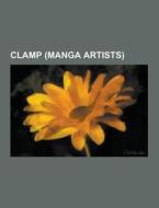 Clamp (manga Artists) di Source Wikipedia edito da University-press.org