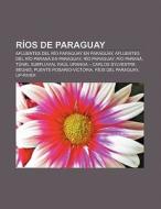 R Os De Paraguay: Afluentes Del R O Para di Fuente Wikipedia edito da Books LLC, Wiki Series