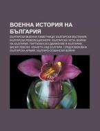 Voenna Istoriya Na Bulgariya: Bulgarski di Iztochnik Wikipedia edito da Books LLC, Wiki Series