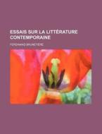 Essais Sur La Litterature Contemporaine di Ferdinand Brunetiere edito da General Books Llc