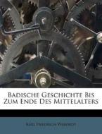 Badische Geschichte Bis Zum Ende Des Mit di Karl Friedrich Vierordt edito da Nabu Press