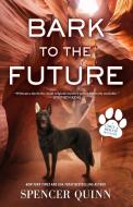 Bark to the Future di Spencer Quinn edito da FORGE