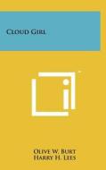 Cloud Girl di Olive W. Burt edito da Literary Licensing, LLC