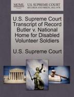 U.s. Supreme Court Transcript Of Record Butler V. National Home For Disabled Volunteer Soldiers edito da Gale Ecco, U.s. Supreme Court Records