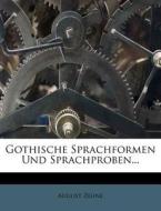 Gothische Sprachformen Und Sprachproben... di August Zeune edito da Nabu Press