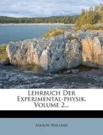 Lehrbuch Der Experimentalphysik, Zweiter Band, Fuenfte Auflage di Adolph W. Llner, Adolph Wullner edito da Nabu Press