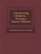 Concerning Children di Charlotte Perkins Gilman edito da Nabu Press