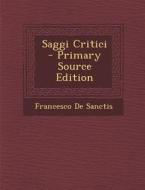 Saggi Critici - Primary Source Edition di Francesco De Sanctis edito da Nabu Press