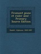 Fromont Jeune Et Risler Aine di Alphonse Daudet edito da Nabu Press