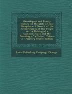 Genealogical and Family History of the State of New Hampshire: A Record of the Achievements of Her People in the Making of a Commonwealth and the Foun edito da Nabu Press
