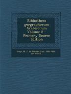 Bibliotheca Geographorum Arabicorum Volume 8 - Primary Source Edition di Ibn Haukal edito da Nabu Press