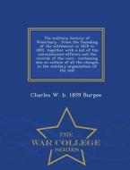 The Military History Of Waterbury di Charles W B 1859 Burpee edito da War College Series