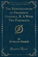 The Reminiscences Of Frederick Goodall, R. A With Two Portraits (classic Reprint) di Frederick Goodall edito da Forgotten Books