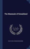 The Mammals of Somaliland di Ralph Evelyn Drake-Brockman edito da CHIZINE PUBN