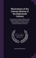 Illustrations Of The Literary History Of The Eighteenth Century di John Bowyer Nichols edito da Palala Press