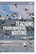 Teaching Environmental Writing: Ecocritical Pedagogy and Poetics di Isabel Galleymore edito da BLOOMSBURY ACADEMIC