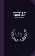 Democracy Of Education In Medicine di Fernand Henrotin edito da Palala Press