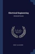 Electrical Engineering: Advanced Course di Ernst Julius Berg edito da CHIZINE PUBN