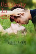 Unlikely in Love di Ashlie Knapp edito da Lulu.com