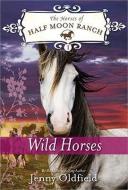 Wild Horses di Jenny Oldfield edito da SOURCEBOOKS INC
