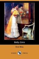 Betty Zane di Zane Grey edito da Dodo Press