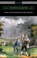 Stories of Great Americans for Little Americans di Edward Eggleston edito da Digireads.com
