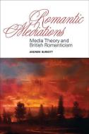 Romantic Mediations: Media Theory and British Romanticism di Andrew Burkett edito da STATE UNIV OF NEW YORK PR