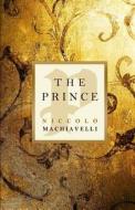 The Prince di Niccolo Machiavelli edito da Createspace Independent Publishing Platform