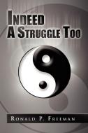 Indeed A Struggle Too di Ronald P Freeman edito da Xlibris Corporation