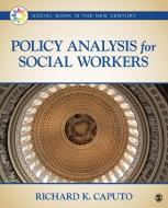 Policy Analysis for Social Workers di Richard K. Caputo edito da SAGE Publications, Inc