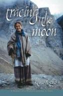 Tracing The Moon di Kumari Ellis edito da Balboa Press