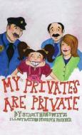 My Privates Are Private di Stacey Honowitz edito da DOG EAR PUB LLC