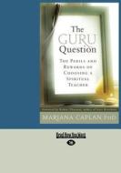 The Guru Question (1 Volume Set) di Mariana Caplan edito da Readhowyouwant.com Ltd
