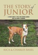 The Story Of Junior di Rica, Charles Basel edito da Xlibris Corporation