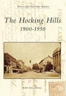 The Hocking Hills: 1900-1950 di Judith Stoltz Maniskas edito da ARCADIA PUB (SC)