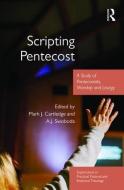 Scripting Pentecost: A Study of Pentecostals, Worship and Liturgy di Mark J. Cartledge edito da ROUTLEDGE