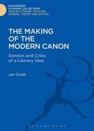The Making of the Modern Canon: Genesis and Crisis of a Literary Idea di Jan Gorak edito da BLOOMSBURY 3PL