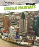 Urban Habitats di Kate McAllan edito da PowerKids Press