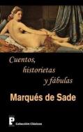 Cuentos, Historietas y Fabulas di Marques De Sade edito da Createspace