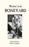 Workin' in Da Boneyard di Denise Alvarado, Madrina Angelique edito da Createspace