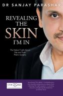 Revealing The Skin I'm In di Dr Sanjay Parashar edito da Partridge Publishing