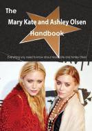 The Mary Kate and Ashley Olsen Handbook - Everything You Need to Know about Mary Kate and Ashley Olsen di Emily Smith edito da Tebbo