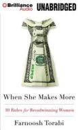 When She Makes More: 10 Rules for Breadwinning Women di Farnoosh Torabi edito da Brilliance Audio