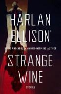 Strange Wine di Harlan Ellison edito da Open Road Media