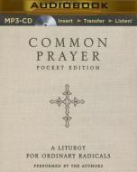 Common Prayer Pocket Edition: A Liturgy for Ordinary Radicals di Shane Claiborne, Jonathan Wilson-Hartgrove, Enuma Okoro edito da Zondervan on Brilliance Audio